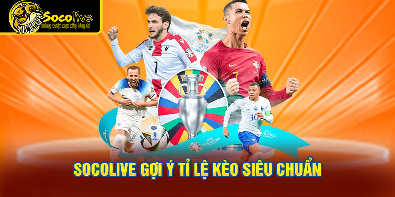  Socolive gợi ý tỉ lệ kèo siêu chuẩn